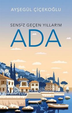 Ada: Sensiz Geçen Yıllarım