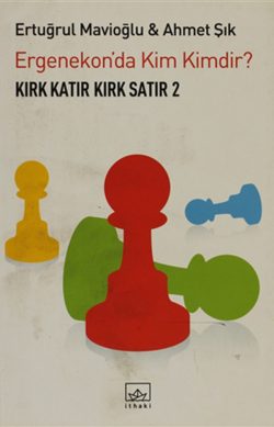 Kırk Katır Kırk Satır 2 – Ergenekon’da Kim Kimdir?