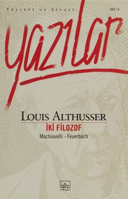 Felsefi ve Siyasi Yazılar Cilt 5 – İki Filozof: Machiavelli ve Feuerbach