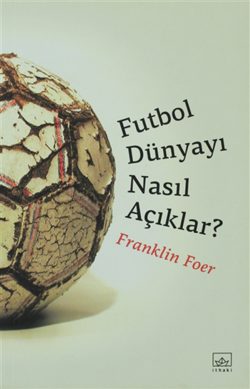 Futbol Dünyayı Nasıl Açıklar?