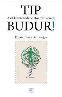 Tıp Budur! Akıl Giren Bedene Doktor Girmez