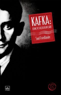 Kafka – Utanç ve Suçluluğun Şairi