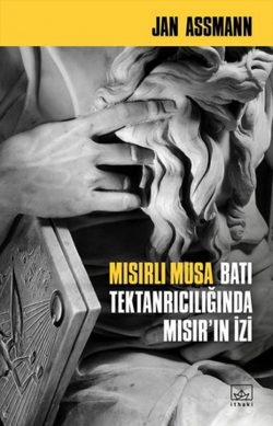 Mısırlı Musa: Batı Tektanrıcılığında Mısır’ın İzi