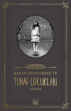 Bayan Peregrine’in Tuhaf Çocukları – Günlük