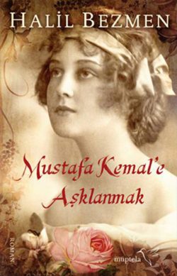 Mustafa Kemal’e Aşklanmak