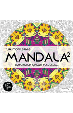 Türk Motifleriyle Mandala 2: Boyayarak Çıkılan Yolculuk