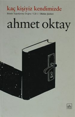 Kaç Kişiyiz Kendimizde: Ahmet Oktay Şiirleri