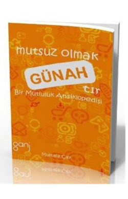 Mutsuz Olmak Günahtır