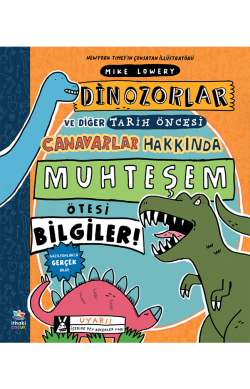 Dinozorlar ve Diğer Tarih Öncesi Canavarlar Hakkında Muhteşem Ötesi Bilgiler!