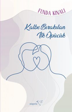 Kalbe Bırakılan İlk Öpücük