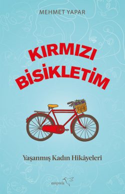 Kırmızı Bisikletim Yaşanmış Kadın Hikâyeleri