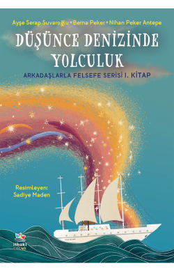 Düşünce Denizinde Yolculuk – Arkadaşlarla Felsefe Serisi 1. Kitap