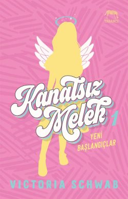 Kanatsız Melek 1 – Yeni Başlangıçlar