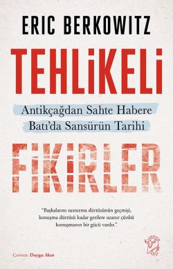 Tehlikeli Fikirler: Antikçağdan Sahte Habere Batı’da Sansürün Kısa Tarihi