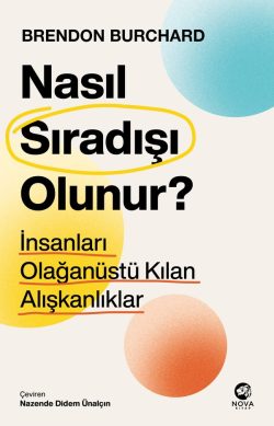 Nasıl Sıradışı Olunur? – İnsanları Olağanüstü Kılan Alışkanlıklar