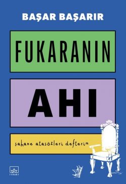 Fukaranın Ahı – şahane atasözleri defterim