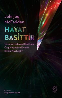 Hayat Basittir – Occam’ın Usturası Bilimi Nasıl Özgürleştirdi ve Evrenin Kilidini Nasıl Açtı?