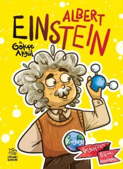 Albert Einstein Dünyayı Değiştiren Biliminsanları