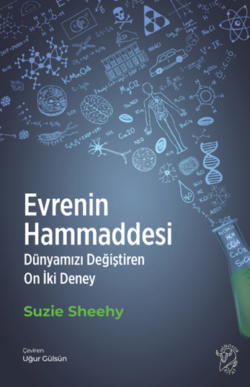 Evrenin Hammaddesi –  Dünyamızı Değiştiren On İki Deney
