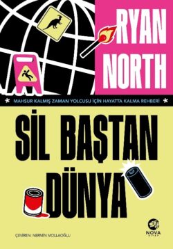 Sil Baştan Dünya – Mahsur Kalmış Zaman Yolcusu İçin Hayatta Kalma Rehberi