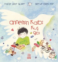 Annemin Kalbi Kuş Gibi