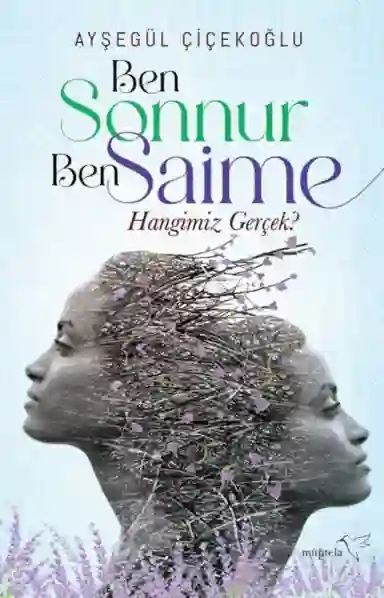 Resim BEN SONNUR, BEN SAİME : HANGİMİZ GERÇEK?