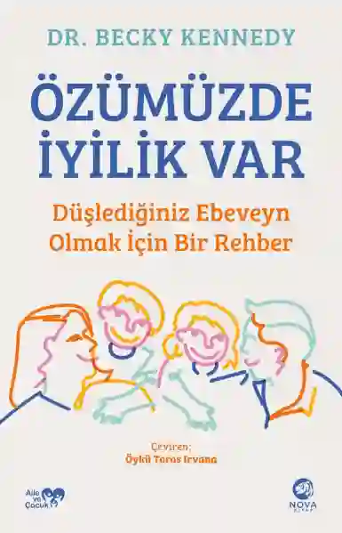 Resim ÖZÜMÜZDE İYİLİK VAR: DÜLEDİĞİNİZ EBEVEYN OLMAK İÇİN BİR REHBER