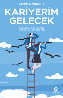 Resim KARİYERİM GELECEK: GELECEĞİNİ DÜŞLEYEN HERKES İÇİN BİR EL KİTABI