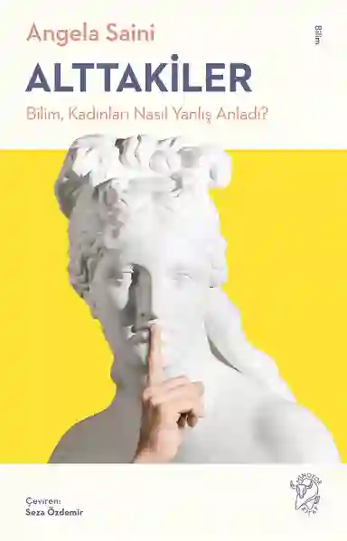 Resim ALTTAKİLER: BİLİM, KADINLARI NASIL YANLIŞ ANLADI?