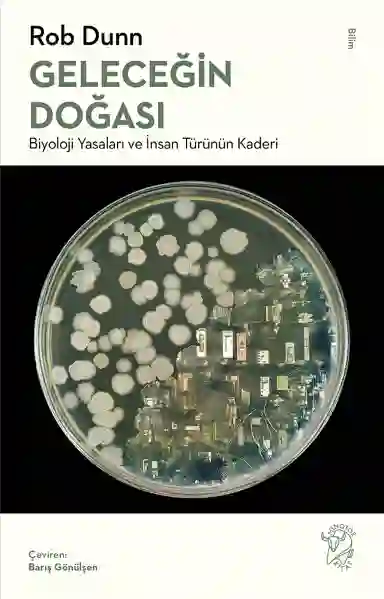 Resim GELECEĞİN DOĞASI:BİYOLOJİ YASALARI VE İNSAN TÜRÜNÜN KADERİ