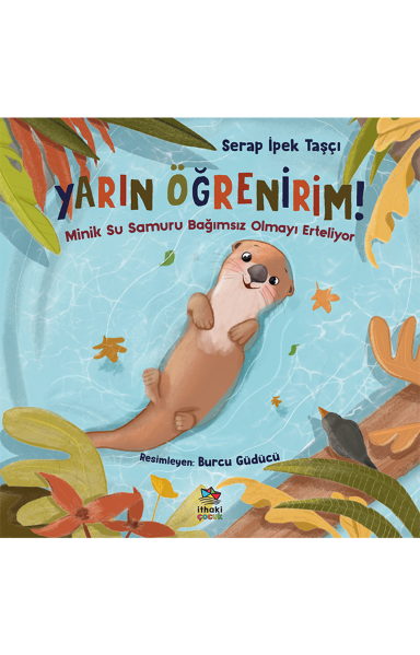 Resim YARIN ÖĞRENİRİM/MİNİK SU SAMURU BAĞIMSIZ OLMAYI ERTELİYOR