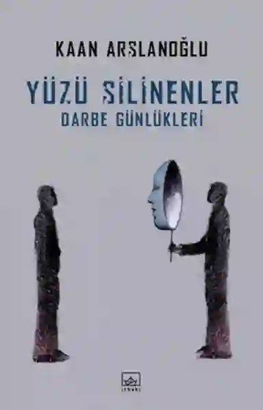 Resim YÜZÜ SİLİNENLER - DARBE GÜNLÜKLERİ