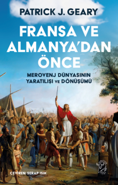 Resim FRANSA VE ALMANYA'DAN ÖNCE: MEROVENJ DÜNYASININ YARATILIŞI  VE DÖNÜŞÜMÜ