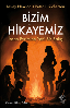 Resim BİZİM HİKAYEMİZ - İNSAN EVRENİNE YENİ BİR BAKIŞ